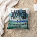 Life is Better at the Lake - Family Name Pillow<br><div class="desc">Because you can never have too many, personalized cushions and covers for every room and occasion. So go ahead and customize wedding cushions with their initials on it, personalized pillows for the bedroom and truly customized cushions for you and the family — a great way to make a home your...</div>