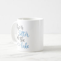 Life Is Better At The Lake Fishing Quote Coffee Mug