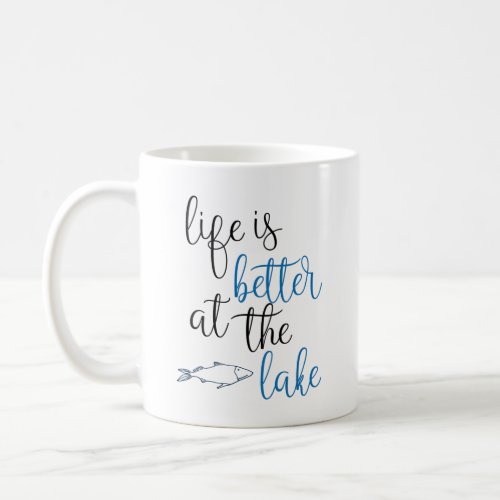 Life Is Better At The Lake Fishing Quote Coffee Mug