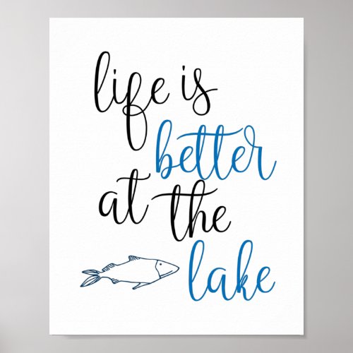 Life Is Better At The Lake Fishing Quote Poster