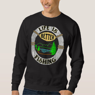 Life Is Better At The Lake Funny Camping Fishing T Sweatshirt