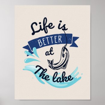 Life Is Better At The Lake Funny Poster by SoSillyDesign at Zazzle