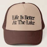 Life is better at the lake funny retirement hat<br><div class="desc">Life is better at the lake beige brown trucker hat for fishing and more. Cute quote / funny saying with vintage typography. Faded design. Cool gift idea for new home, retirement party, lake house, boating / sailing etc. Make your own custom cap for retired dad, retiring father, uncle, grandpa, grandfather,...</div>