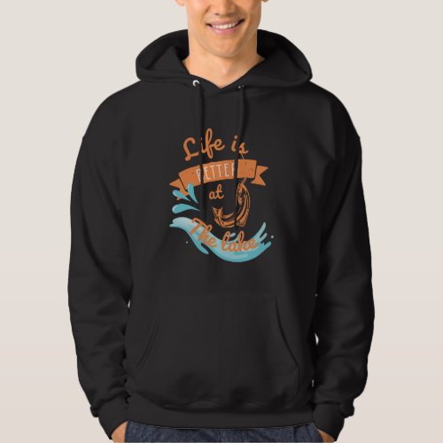 life is better at the lake hoodie