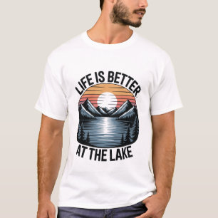 Life is Better at the Lake Inspirational Nature T-Shirt