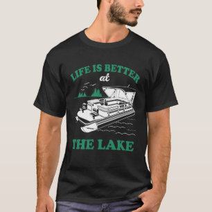 Life is Better at the Lake Life - Pontoon Boat cap T-Shirt