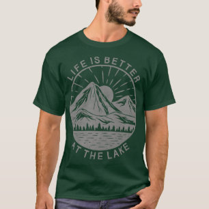 Life Is Better At The Lake Nature Mountains Trees T-Shirt