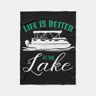 Life Is Better At The Lake Pontoon Boat Boating Gi Fleece Blanket
