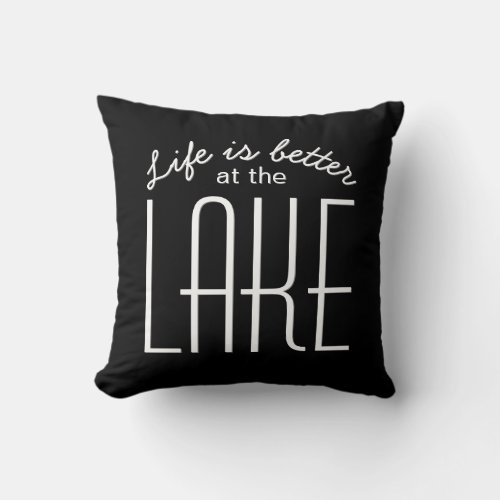 Life is Better at the Lake Quote Black White Chic Throw Pillow