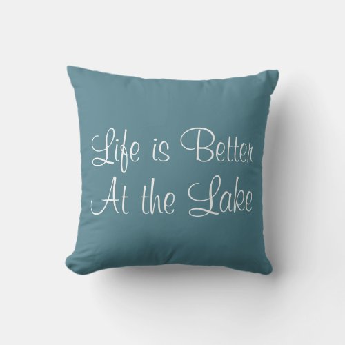 Life Is Better At The Lake Quote Vacation Home Throw Pillow