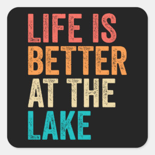 Life Is Better At The Lake Square Sticker
