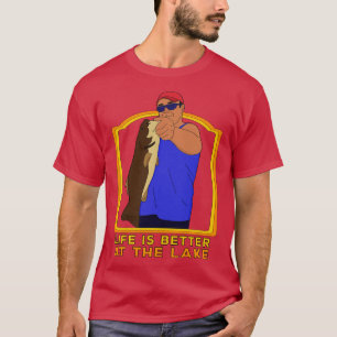 Life is Better At The Lake T-Shirt