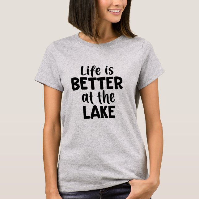 Life is Better at The Lake T-Shirt (Front)