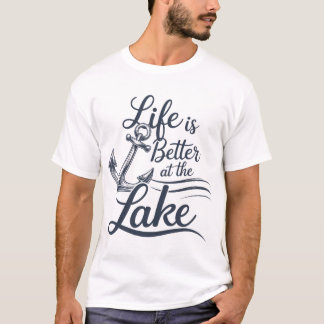 Life is Better at the Lake T-Shirt