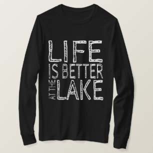 Life is Better at the Lake T-Shirt
