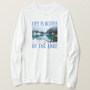 Life is Better at the Lake T-Shirt