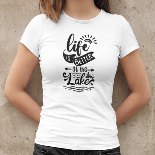 Life is Better at the Lake T_Shirt