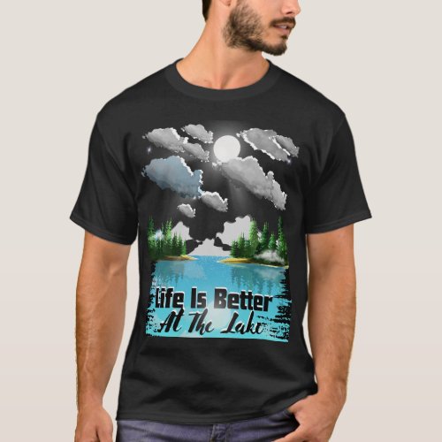 Life is Better At the Lake T_Shirt