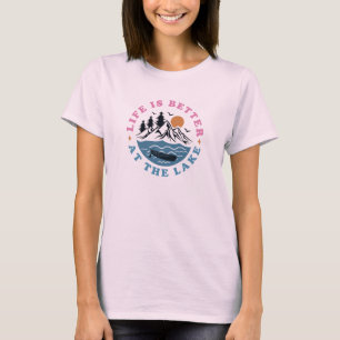 Life Is Better At the Lake T-Shirt