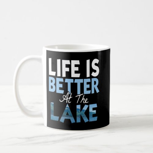 Life is better at the lake T Shirt Fishing Boating Coffee Mug