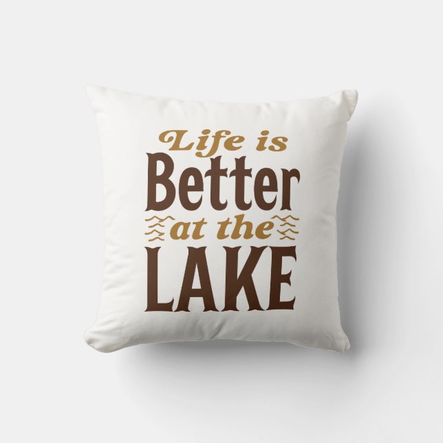 Life Is Better At The Lake Throw Pillow (Front)
