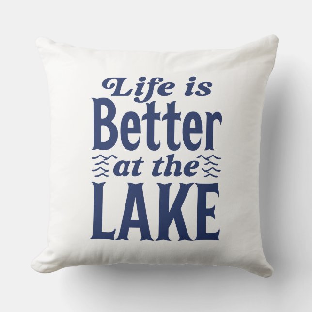 Life Is Better At The Lake Throw Pillow (Front)