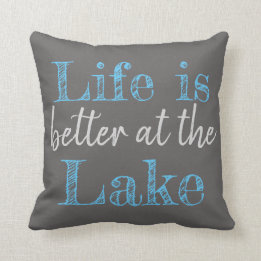 LIFE IS BETTER AT THE LAKE THROW PILLOW