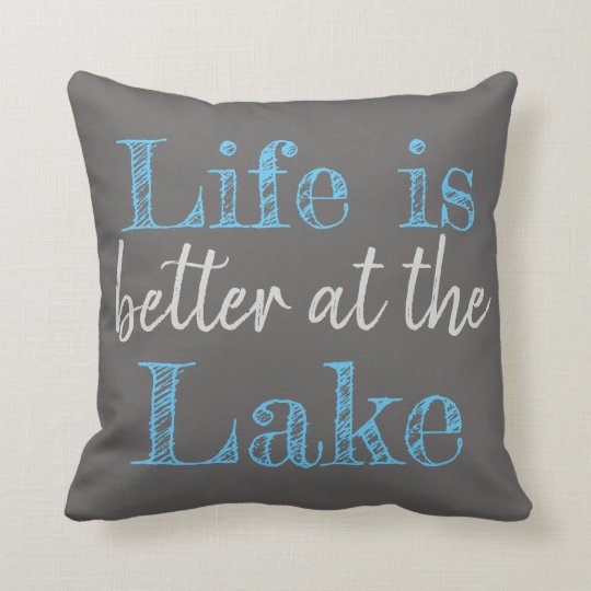 LIFE IS BETTER AT THE LAKE THROW PILLOW