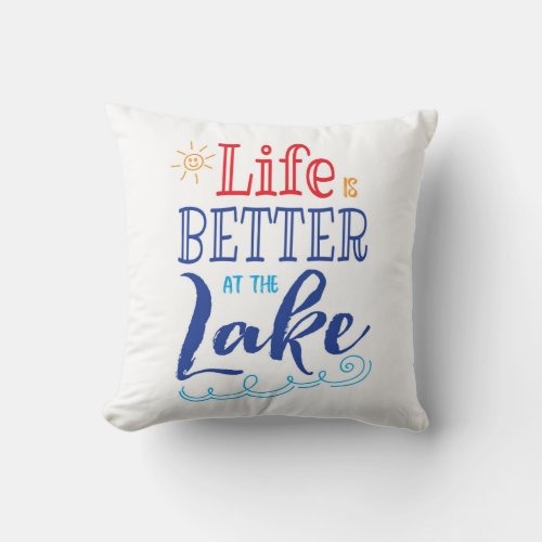 Life is Better at the Lake  Throw Pillow