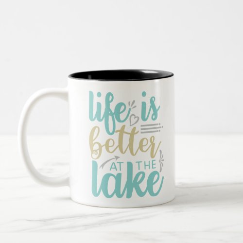life is better at the lake Two_Tone coffee mug