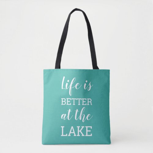 Life Is Better at the Lake Typography Turquoise Tote Bag