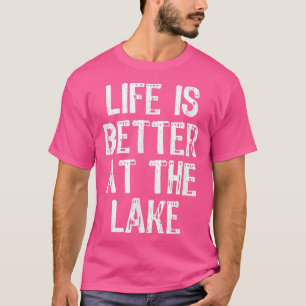 Life Is Better At The Lake Vacation Funny Gift Chr T-Shirt