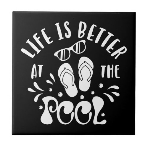 Life Is Better At The Pool Design For Pool Lovers Ceramic Tile