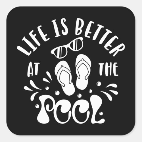 Life Is Better At The Pool Design For Pool Lovers Square Sticker