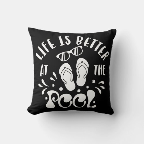 Life Is Better At The Pool Design For Pool Lovers Throw Pillow