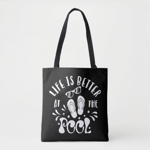 Life Is Better At The Pool Design For Pool Lovers Tote Bag