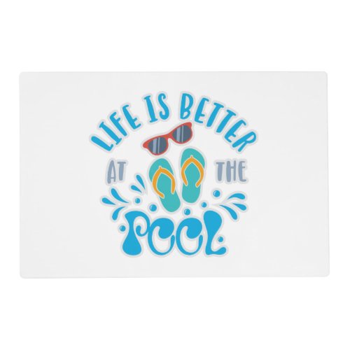 Life Is Better At The Pool Design For Summer Lover Placemat