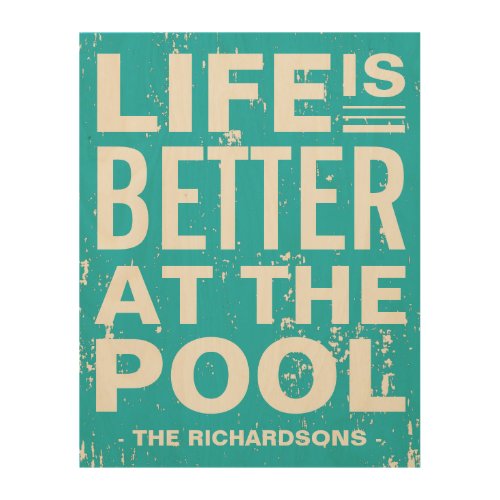 Life is Better at the Pool Distressed Custom Wood Wall Decor