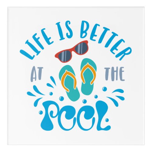 Life Is Better At The Pool Nice Summer Design Acrylic Print