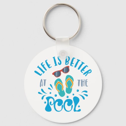 Life Is Better At The Pool Nice Summer Design Keychain