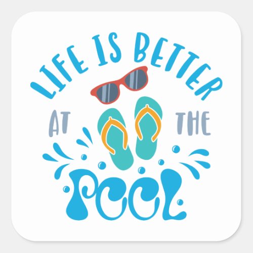 Life Is Better At The Pool Nice Summer Design Square Sticker