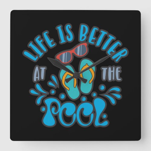 Life Is Better At The Pool Summer Pool Design Square Wall Clock