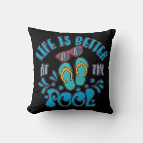 Life Is Better At The Pool Summer Pool Design Throw Pillow