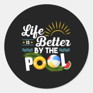 Life Is Better At The Pool Summer Vacation Summer Classic Round Sticker