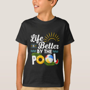 Life Is Better At The Pool Summer Vacation Summer T-Shirt