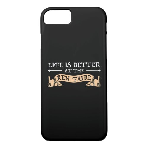 Life Is Better At The Ren Faire iPhone 87 Case
