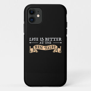 Life Is Better At The Ren Faire iPhone 11 Case