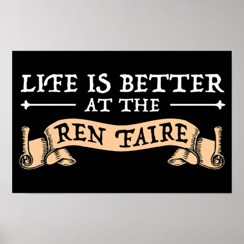 Life Is Better At The Ren Faire Poster