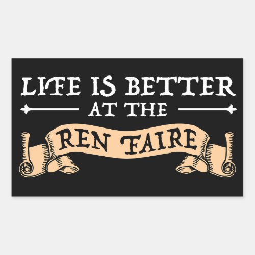 Life Is Better At The Ren Faire Rectangular Sticker