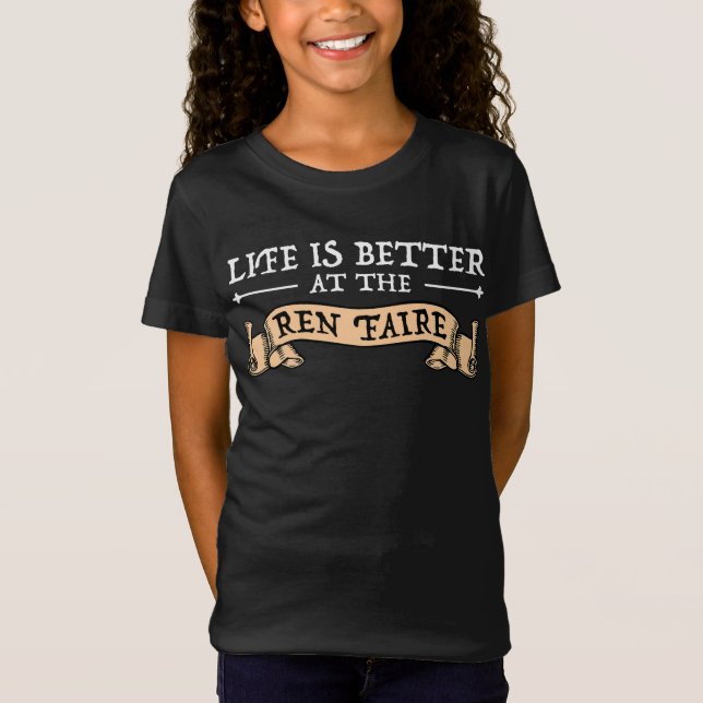 Life Is Better At The Ren Faire T-Shirt (Front)